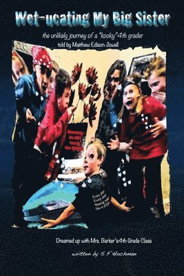 S. F. Hochman - Wet-ucating My Big Sister: the unlikely journey of a "kooky" 4th grader, Häftad