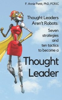 bokomslag 7 Strategies and 10 Tactics to Become a Thought Leader