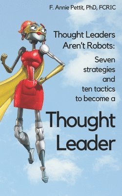 bokomslag 7 Strategies and 10 Tactics to Become a Thought Leader