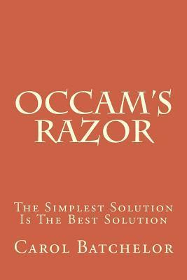 Occam's Razor: The Simplest Solution Is The Best Solution 1