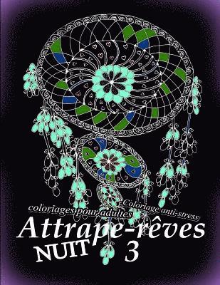 bokomslag Attrape-Reves Nuit 3 - Coloriages Pour Adultes: Coloriage Anti-Stress