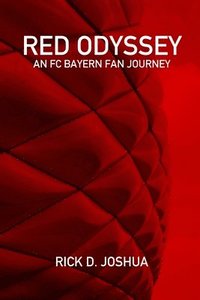 bokomslag Red Odyssey: An FC Bayern Fan Journey