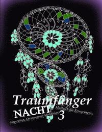 bokomslag Traumfänger Nacht 3: Malbuch Für Erwachsene: Inspiration, Entspannung, Meditation