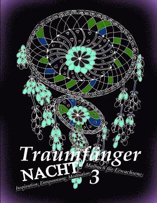 Traumfänger Nacht 3: Malbuch Für Erwachsene: Inspiration, Entspannung, Meditation 1