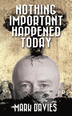 Mark Davies - Nothing Important Happened Today, Häftad