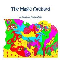 bokomslag The Magic Orchard - A Law of Attraction Kids Book: An Attractwins Children's Book