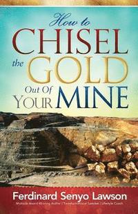 bokomslag How to Chisel the Gold Out of Your Mine