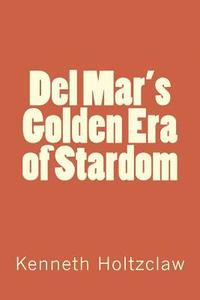 bokomslag Del Mar's Golden Era of Stardom