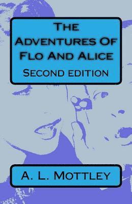 bokomslag The Adventures Of Flo And Alice. Second Edition