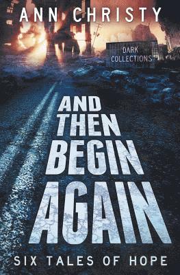 Ann Christy - And Then Begin Again: Six Tales of Hope, Häftad. Tillgänglighet: Lägg i varukorg