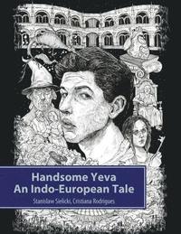 bokomslag Handsome Yeva: An Indo-European Tale: Reconstruction Based on Balto-Slavic Folklore and Parallels with Other Indo-European Myths