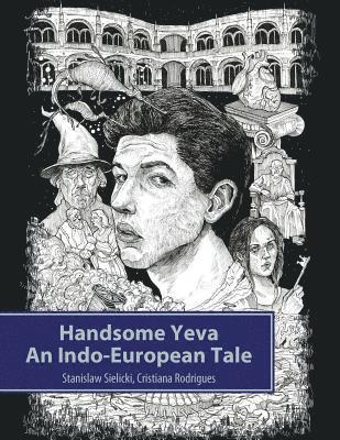 Handsome Yeva: An Indo-European Tale: Reconstruction Based on Balto-Slavic Folklore and Parallels with Other Indo-European Myths 1