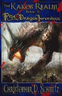 bokomslag The Kakos Realm: Rise of the Dragon Impervious: Book II