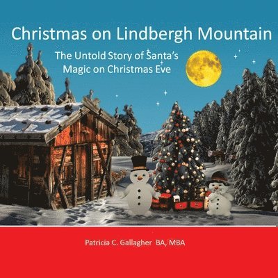 Christmas on Lindbergh Mountain: The Untold Story of Santa's Magic on Christmas Eve