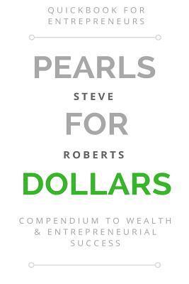 Pearls for Dollars: Compendium to Wealth & Entrepreneurial Success 1