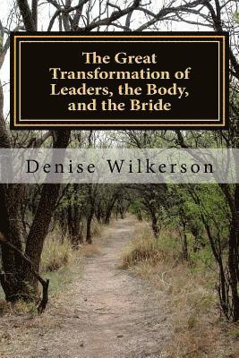 bokomslag The Great Transformation of Leaders, the Body, and the Bride: Changing from A Saul to a Paul with King Saul, Jonathan, Esther, and Paul