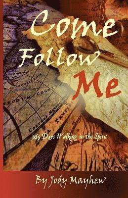Come Follow Me: 365 Days Walking in the Spirit 1