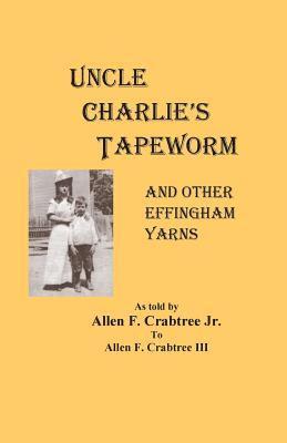 bokomslag Uncle Charlie's Tapeworm: and other Effingham yarns