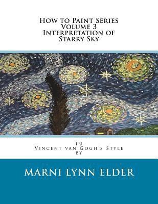 Marni Lynn Elder - How to Paint Series Volume 3 Interpretation of Starry Sky: in Vincent van Gogh's Style, Häftad