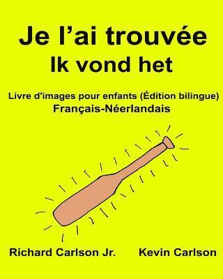 bokomslag Je l'ai trouvée Ik vond het: Livre d'images pour enfants Français-Néerlandais (Édition bilingue)