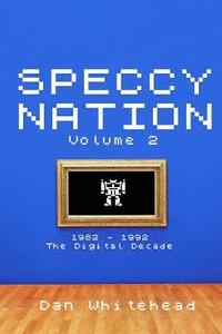 bokomslag Speccy Nation Volume 2: 1982 - 1992: The Digital Decade