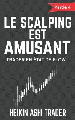 bokomslag Le scalping est amusant ! 4: Partie 4: Trader en état de flow