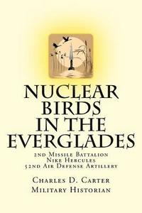 bokomslag Nuclear Birds in the Everglades: The 2nd Missile Battalion 52nd Air Defense Artillery: 1962-1979