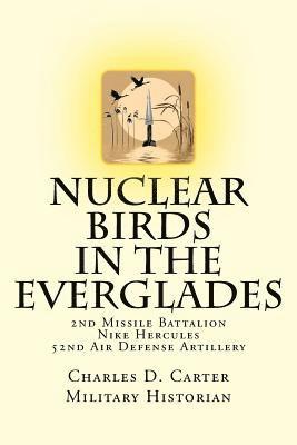 bokomslag Nuclear Birds in the Everglades: The 2nd Missile Battalion 52nd Air Defense Artillery: 1962-1979