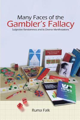 R. S. Nickerson - Many Faces of the Gambler's Fallacy: Subjective Randomness and Its Diverse Manifestations, Häftad