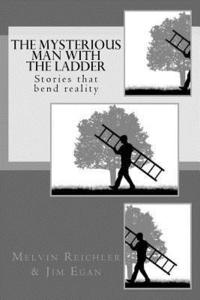 bokomslag The Mysterious Man with the Ladder: Stories that bend reality