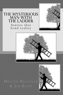 bokomslag The Mysterious Man with the Ladder: Stories that bend reality