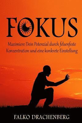 bokomslag Fokus: Maximiere Dein Potenzial durch felsenfeste Konzentration und eine konkrete Einstellung