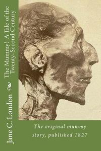 bokomslag The Mummy! A Tale of the Twenty-Second Century: The first mummy story, published 1827