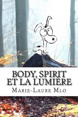 bokomslag Body, Spirit et la Lumière