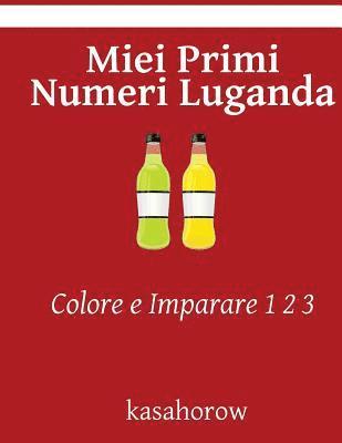 bokomslag Miei Primi Numeri Luganda: Colore e Imparare 1 2 3