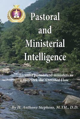 Pastoral And Ministerial Intelligence: To pastors and ministers as they seek the Anointed Flow 1