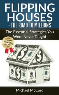 bokomslag Flipping Houses: The Road to Millions: The Essential Strategies You Were Never Taught