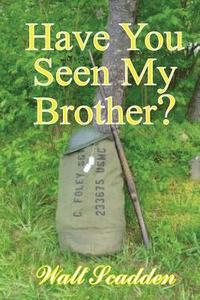 bokomslag Have You Seen My Brother?: First Edition