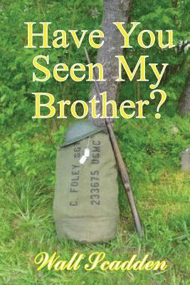 Walt Scadden - Have You Seen My Brother?: First Edition, Häftad