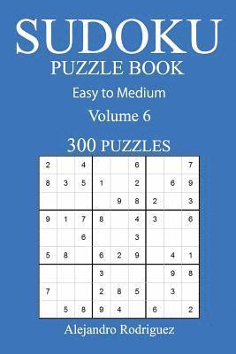 Alejandro Rodriguez - 300 Easy to Medium Sudoku Puzzle Book: Volume 6, Häftad