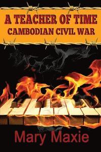 bokomslag A Teacher of Time: Cambodian Civil War