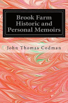 Brook Farm Historic and Personal Memoirs 1