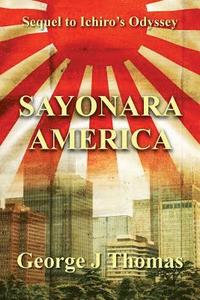 bokomslag Sayonara America: Sequel to Ichiro's Odyssey