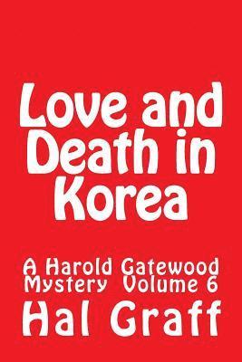 Love and Death in Korea: A Harold Gatewood Mystery Volume 6 1