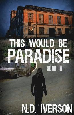 N. D. Iverson - This Would Be Paradise: Book 3, Häftad