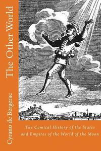 bokomslag The Other World: The Comical History of the States and Empires of the World of the Moon