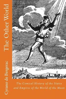 The Other World: The Comical History of the States and Empires of the World of the Moon 1