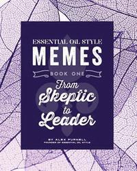 bokomslag Essential Oil Style Memes: Book One: From Skeptic to Leader