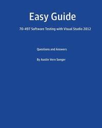 bokomslag Easy Guide: 70-497 Software Testing with Visual Studio 2012: Questions and Answers