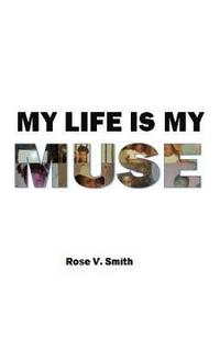 bokomslag My Life Is My Muse